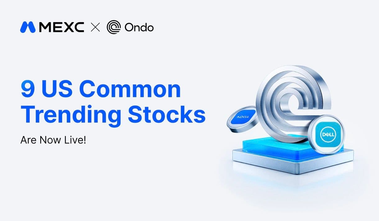 MEXC Adds Nine Ondo Tokenized Stocks Covering AI, Semiconductors, and Optical Communications