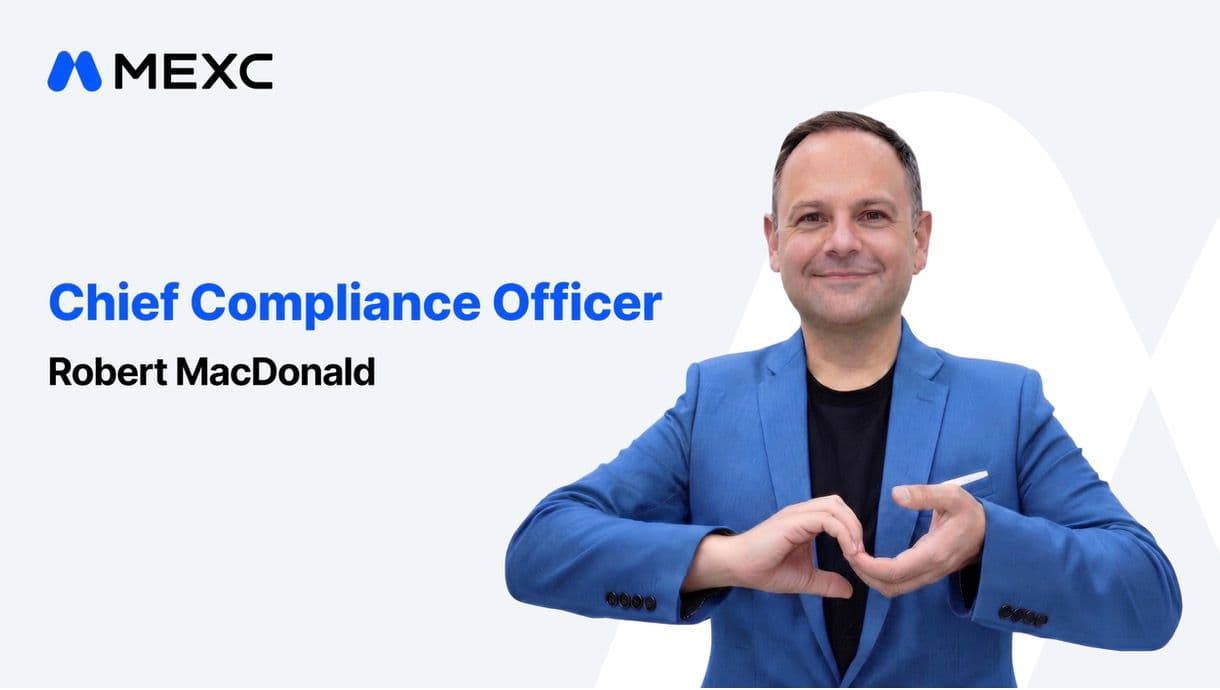 MEXC Appoints Robert MacDonald as Chief Compliance Officer to Lead Global Regulatory Strategy