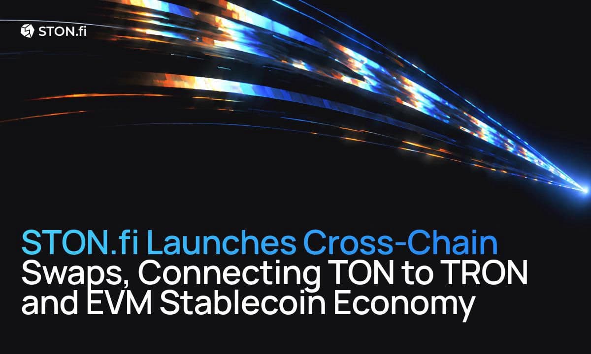 STON.fi Launches Cross-Chain Swaps, Connecting TON to TRON and EVM Stablecoin Economy