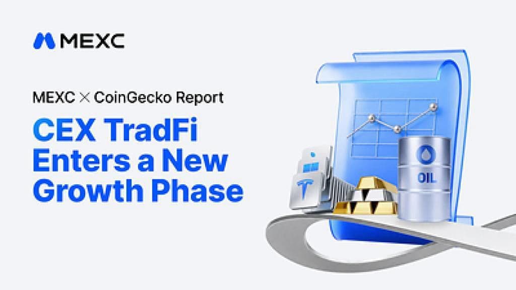 MEXC and CoinGecko Report: CEX TradFi Volume Surges Over 100-Fold as 83.3% of Users Plan to Trade More