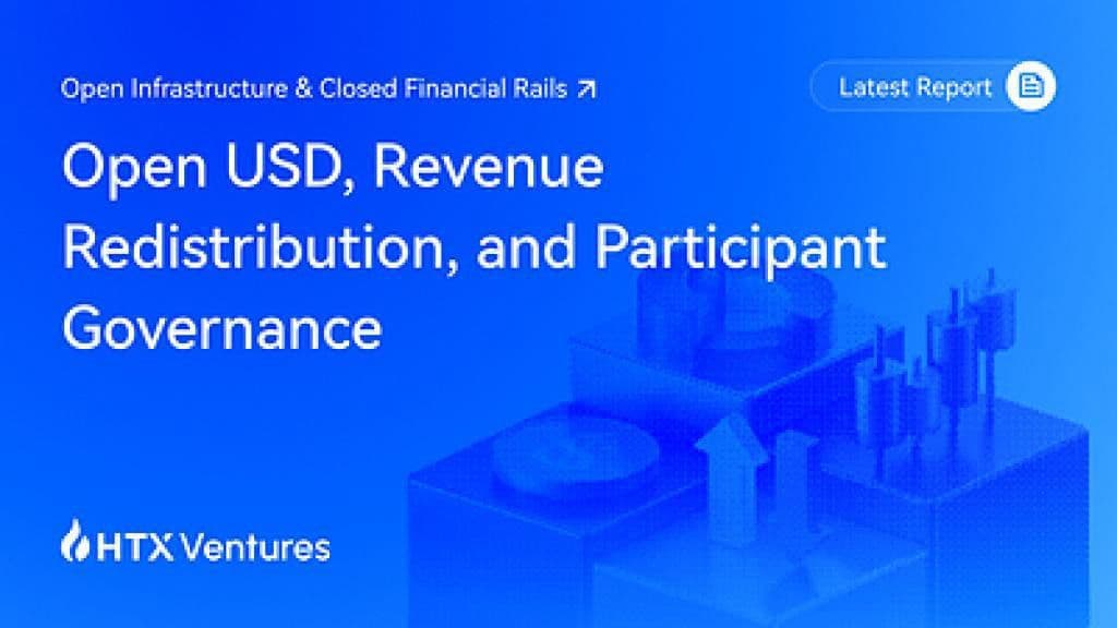 HTX Ventures Examines Open USD: How Stablecoin Revenue and Rule-Setting Are Being Redistributed