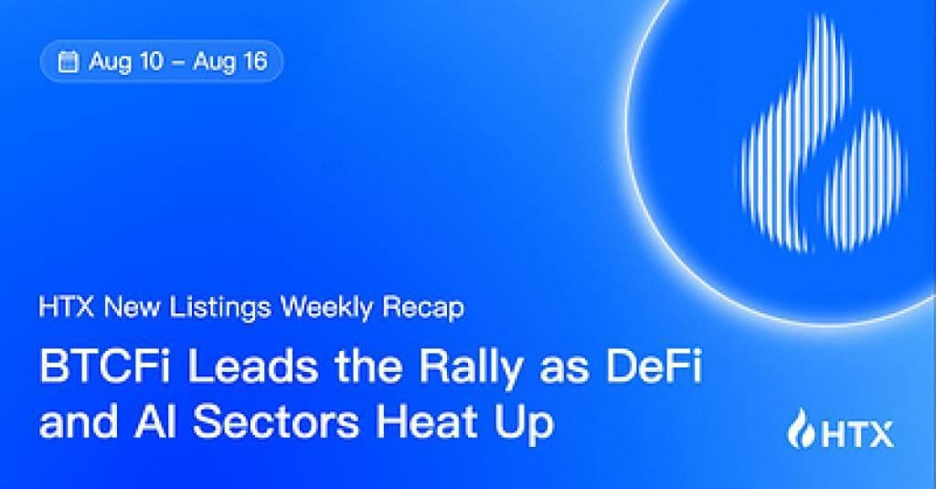 HTX Hot Listings Weekly Recap (Aug 10-16): BTCFi Leads the Rally as DeFi and AI Sectors Heat Up