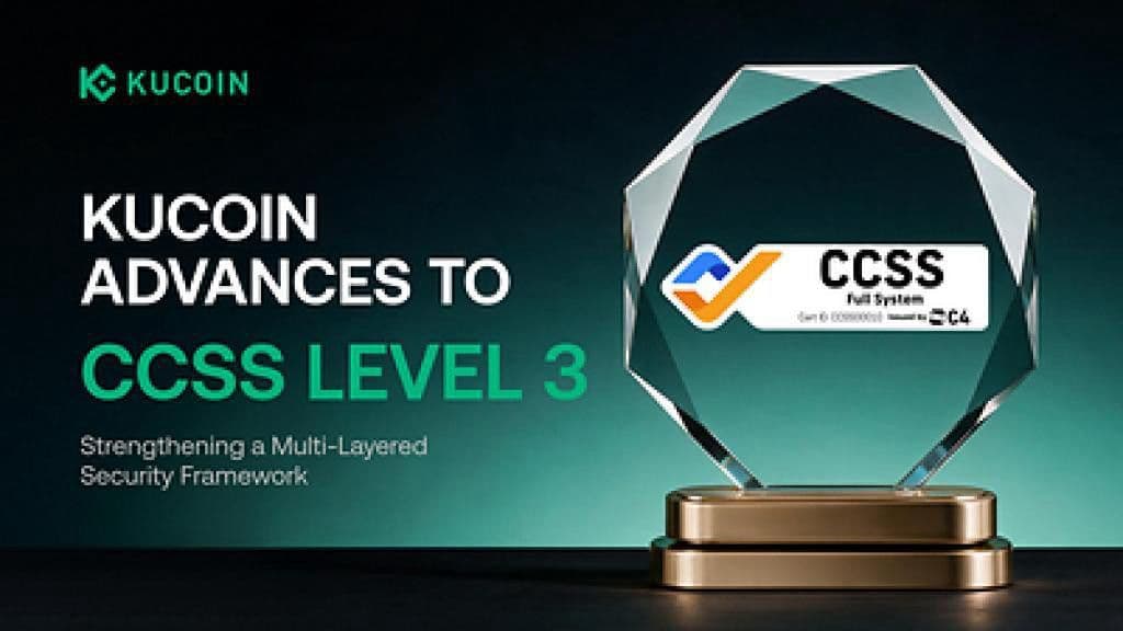 KuCoin คว้าการรับรอง CCSS ระดับ 3 เสริมเกราะเฟรมเวิร์กความปลอดภัยหลายชั้น ยกระดับโครงสร้างความน่าเชื่อถือสำหรับสินทรัพย์ดิจิทัล
