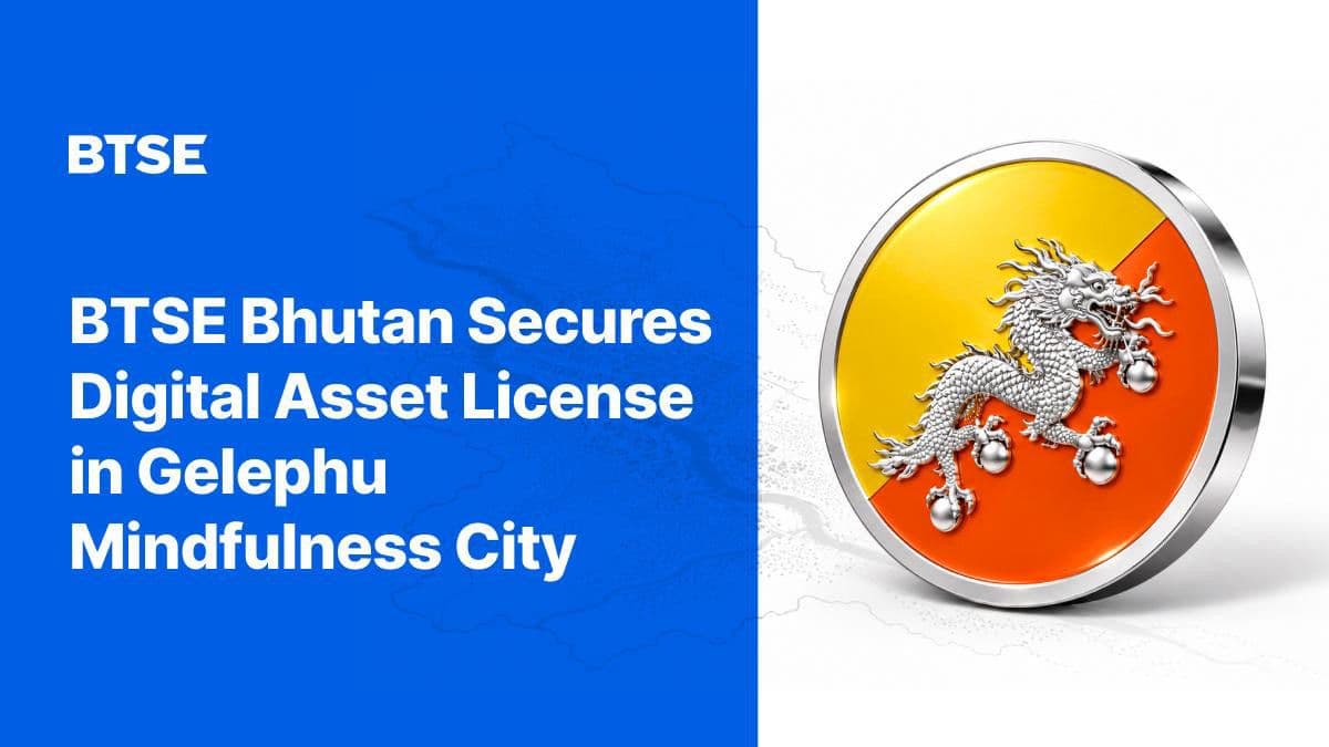 BTSE Bhutan erhält Finanzdienstelizenz für Handel mit digitalen Vermögenswerten in Gelephu Mindfulness City
