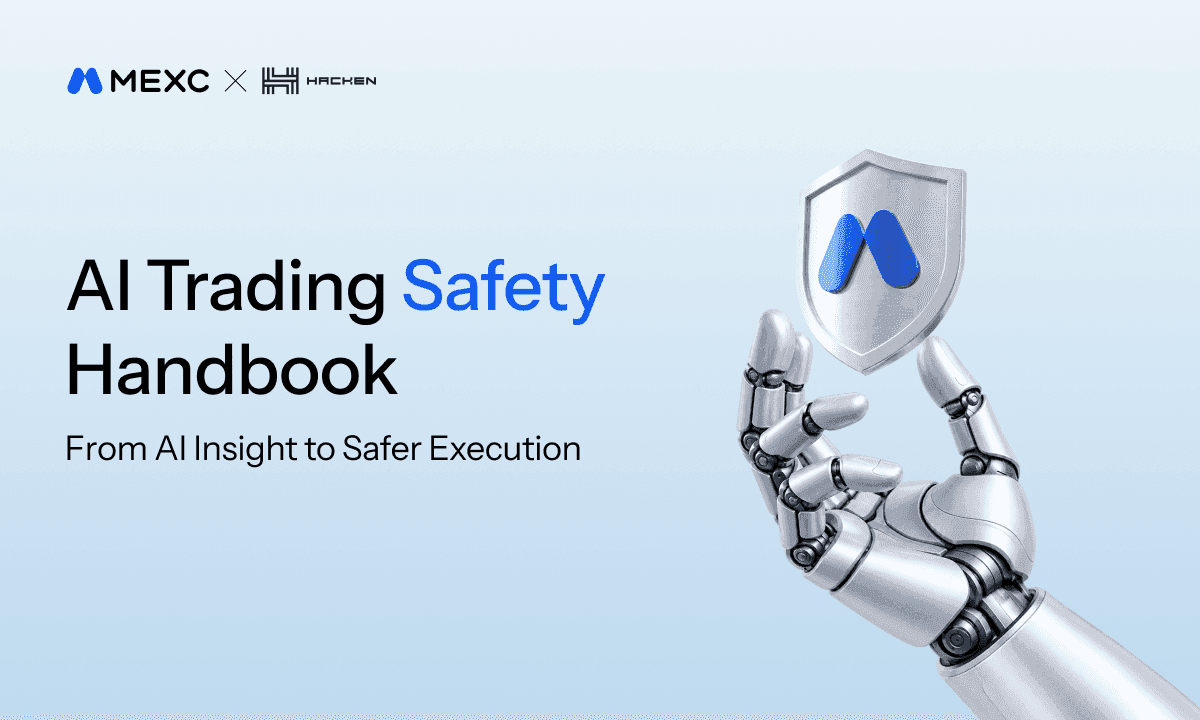 MEXC and Hacken Launch AI Trading Safety Handbook to Promote Safer AI Adoption