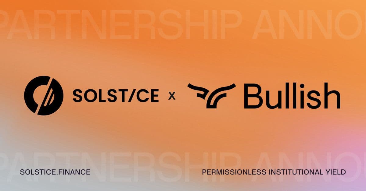 Solstice ultrapassa US$ 400 milhões em TVL à medida que a Bullish, listada na NYSE, entra em sua base de alocadores institucionais
