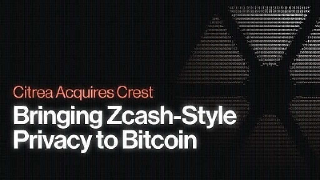 Citrea übernimmt Crest, um Bitcoin Datenschutz nach Zcash-Vorbild zu bringen